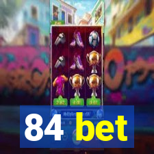 84 bet